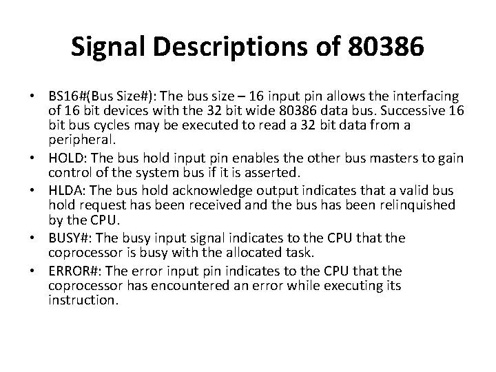 Signal Descriptions of 80386 • BS 16#(Bus Size#): The bus size – 16 input