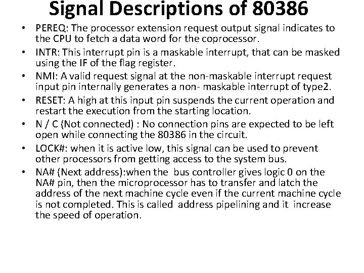 Signal Descriptions of 80386 • PEREQ: The processor extension request output signal indicates to