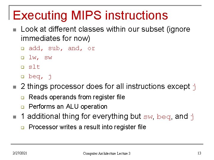 Executing MIPS instructions n Look at different classes within our subset (ignore immediates for