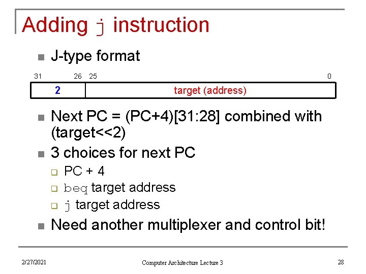 Adding j instruction n J-type format 31 26 2 n n q q 2/27/2021