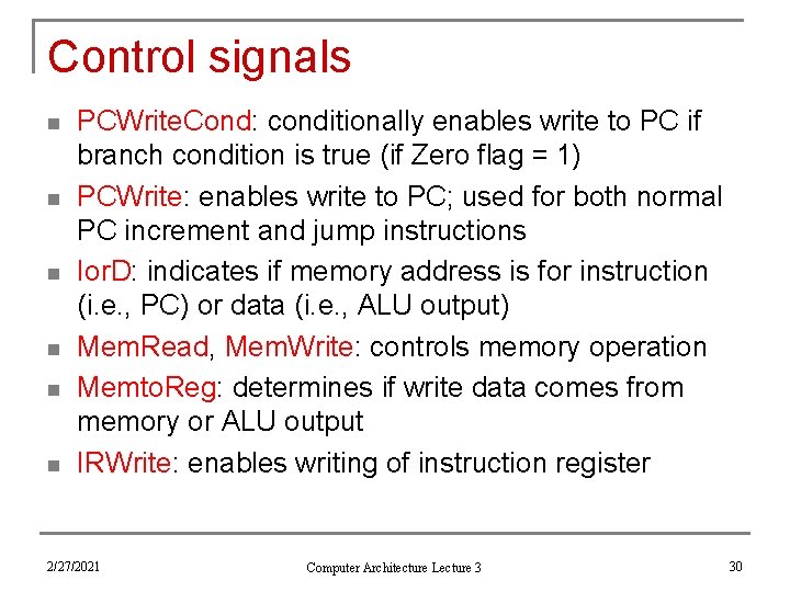 Control signals n n n PCWrite. Cond: conditionally enables write to PC if branch