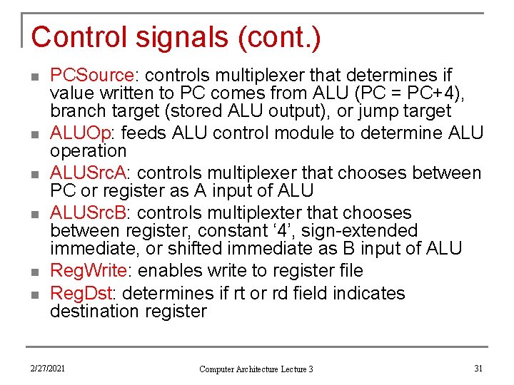Control signals (cont. ) n n n PCSource: controls multiplexer that determines if value