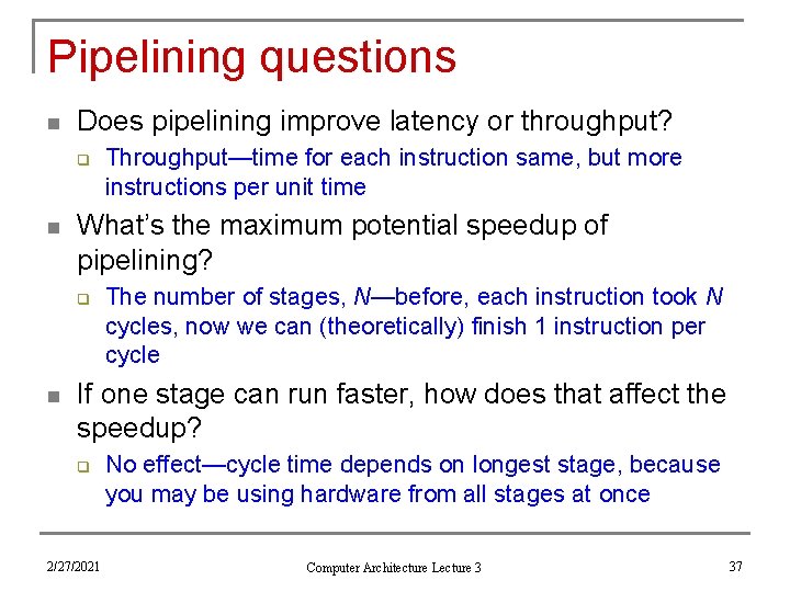 Pipelining questions n Does pipelining improve latency or throughput? q n What’s the maximum