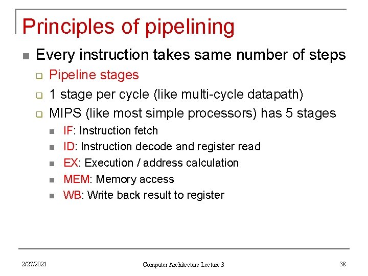 Principles of pipelining n Every instruction takes same number of steps q q q