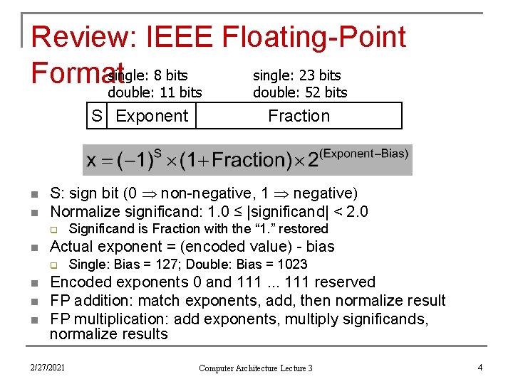 Review: IEEE Floating-Point single: 8 bits single: 23 bits Format double: 11 bits double: