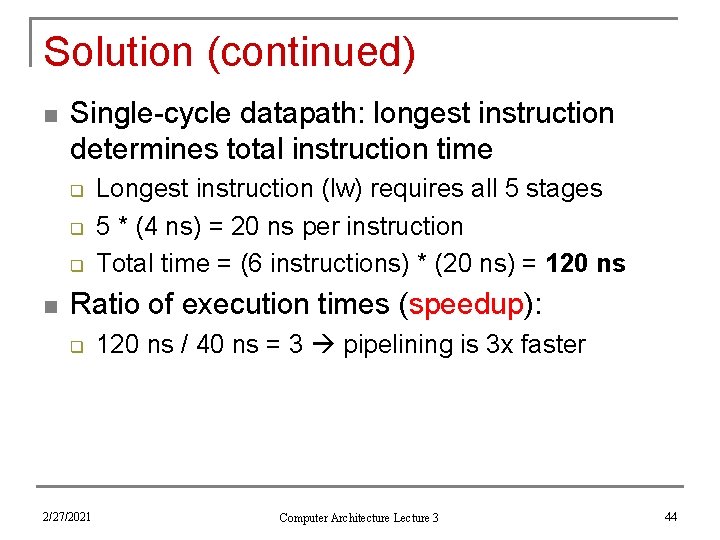 Solution (continued) n Single-cycle datapath: longest instruction determines total instruction time q q q