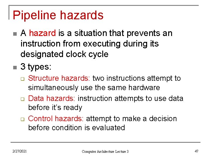 Pipeline hazards n n A hazard is a situation that prevents an instruction from