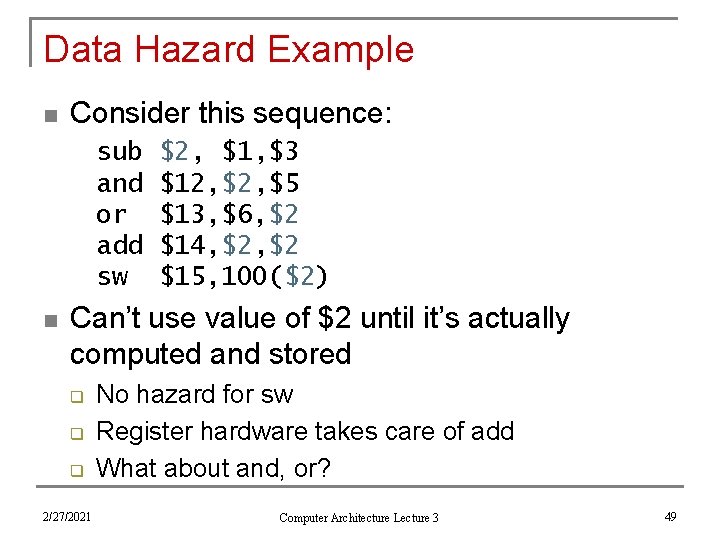 Data Hazard Example n Consider this sequence: sub and or add sw n $2,