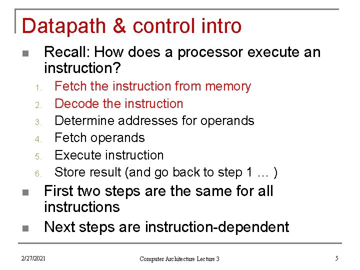 Datapath & control intro Recall: How does a processor execute an instruction? n Fetch