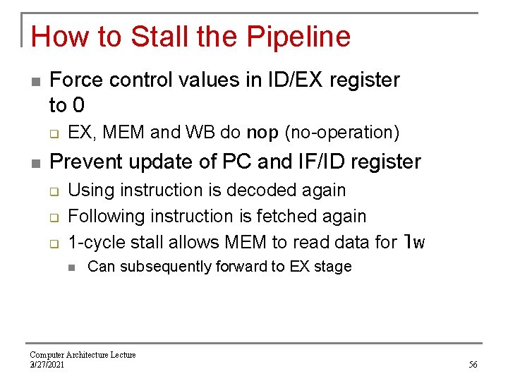 How to Stall the Pipeline n Force control values in ID/EX register to 0