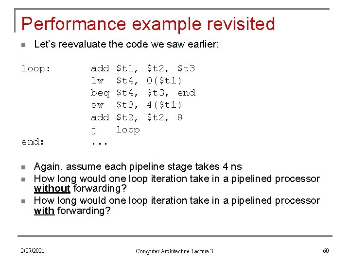 Performance example revisited n Let’s reevaluate the code we saw earlier: loop: end: n