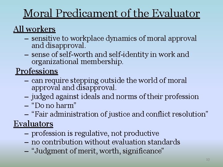 Moral Predicament of the Evaluator All workers – sensitive to workplace dynamics of moral