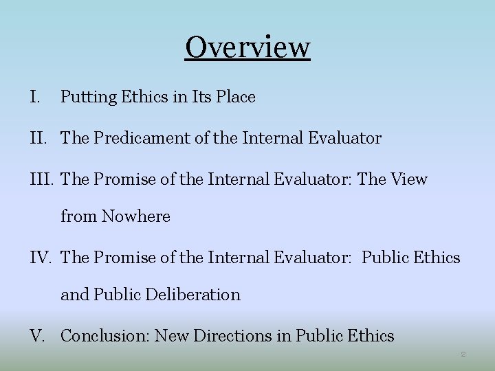 Overview I. Putting Ethics in Its Place II. The Predicament of the Internal Evaluator