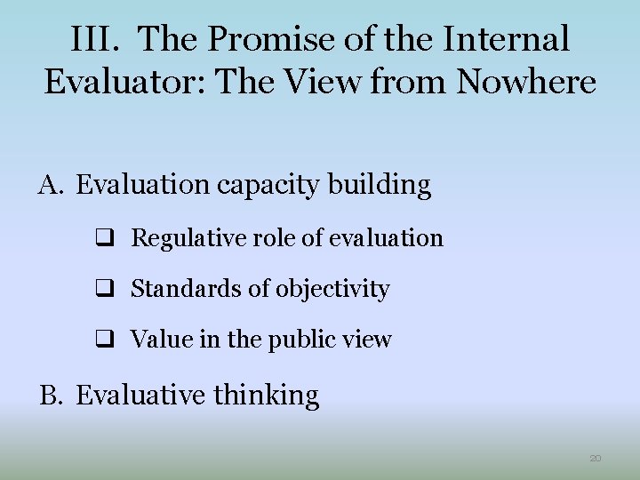 III. The Promise of the Internal Evaluator: The View from Nowhere A. Evaluation capacity