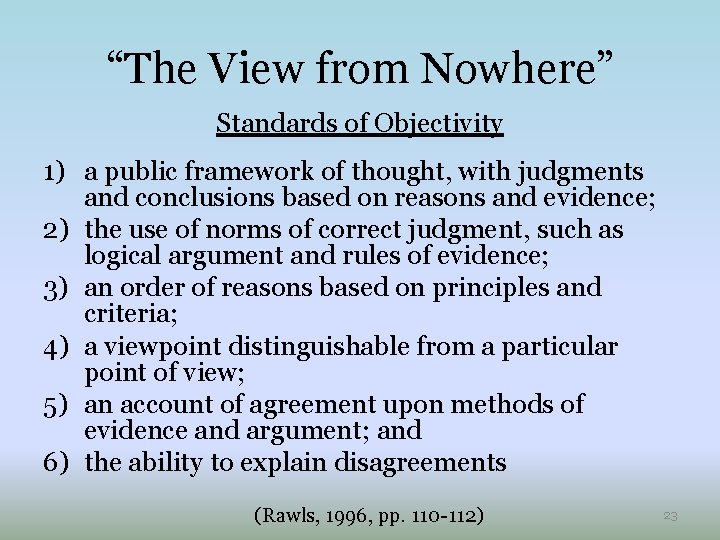 “The View from Nowhere” Standards of Objectivity 1) a public framework of thought, with
