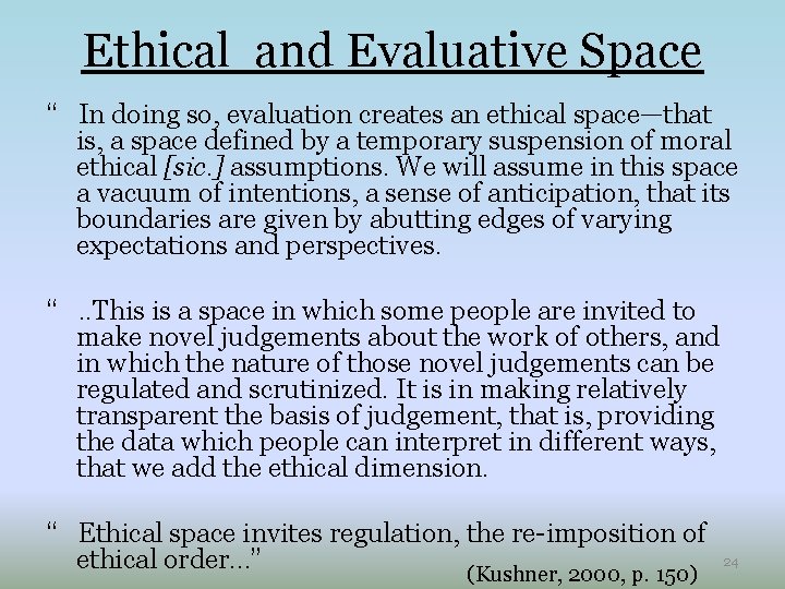 Ethical and Evaluative Space “ In doing so, evaluation creates an ethical space—that is,
