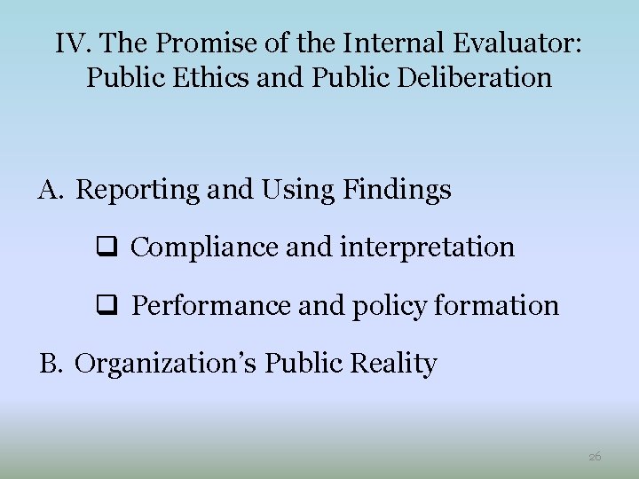 IV. The Promise of the Internal Evaluator: Public Ethics and Public Deliberation A. Reporting