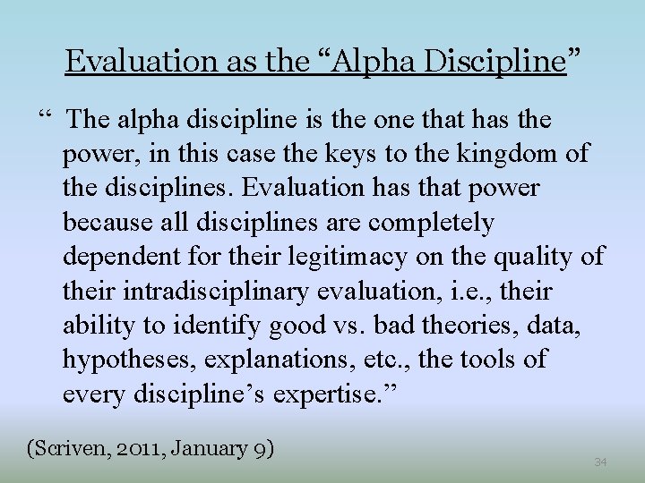 Evaluation as the “Alpha Discipline” “ The alpha discipline is the one that has