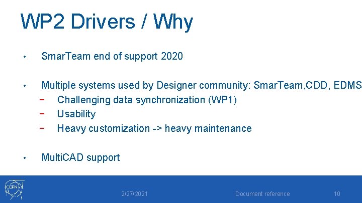 WP 2 Drivers / Why • Smar. Team end of support 2020 • Multiple