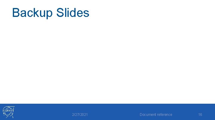 Backup Slides 2/27/2021 Document reference 16 