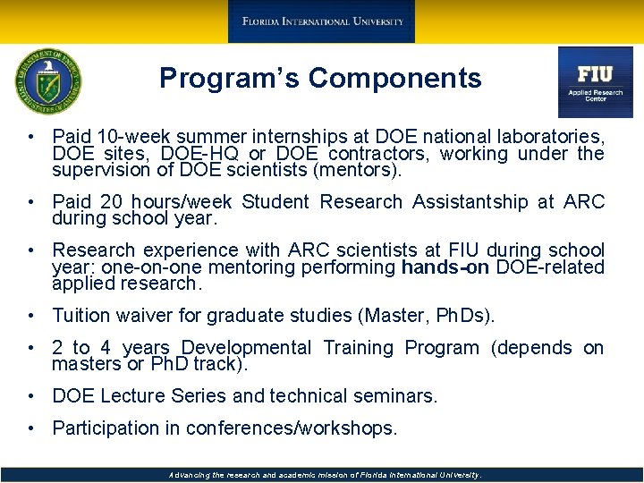 Program’s Components • Paid 10 -week summer internships at DOE national laboratories, DOE sites,
