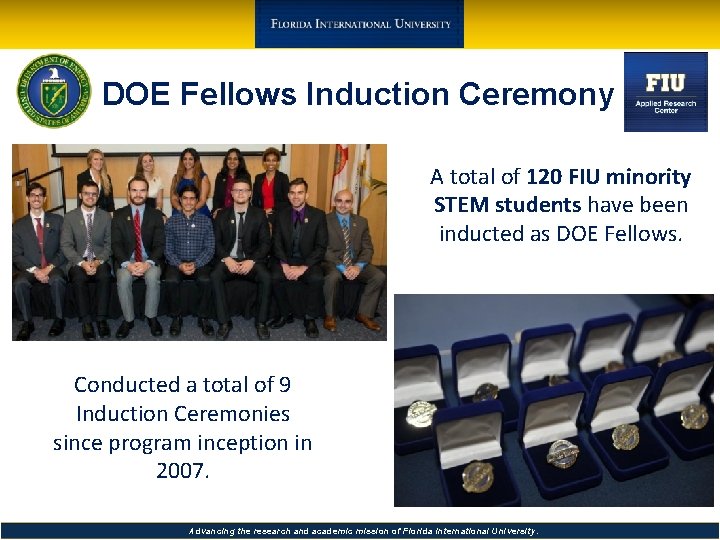 DOE Fellows Induction Ceremony A total of 120 FIU minority STEM students have been