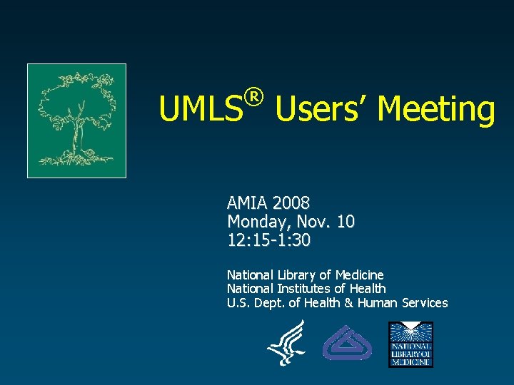 ® UMLS Users’ Meeting AMIA 2008 Monday, Nov. 10 12: 15 -1: 30 National