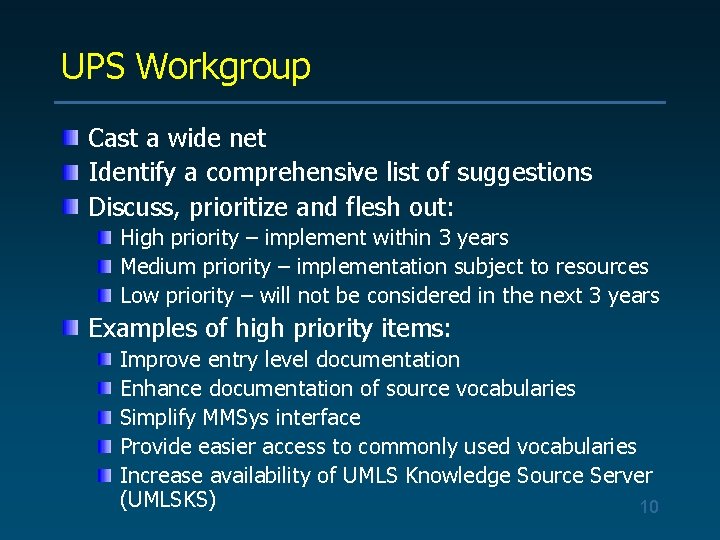 UPS Workgroup Cast a wide net Identify a comprehensive list of suggestions Discuss, prioritize