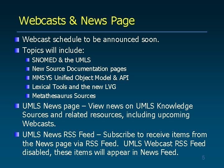 Webcasts & News Page Webcast schedule to be announced soon. Topics will include: SNOMED