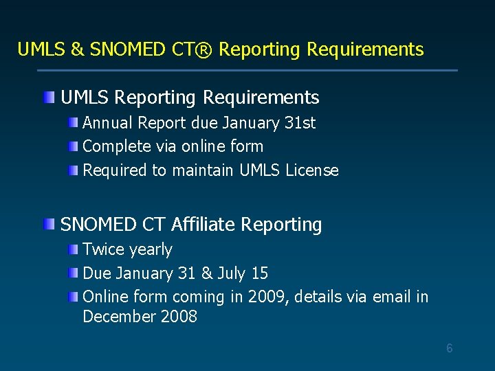 UMLS & SNOMED CT® Reporting Requirements UMLS Reporting Requirements Annual Report due January 31