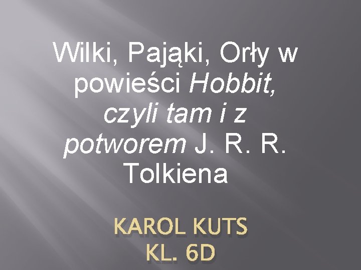 Wilki, Pająki, Orły w powieści Hobbit, czyli tam i z potworem J. R. R.