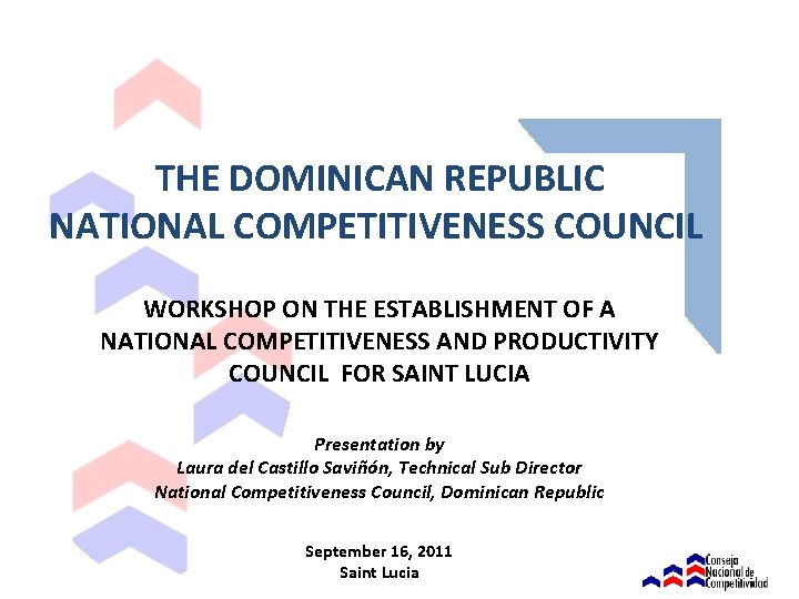  THE DOMINICAN REPUBLIC NATIONAL COMPETITIVENESS COUNCIL WORKSHOP ON THE ESTABLISHMENT OF A NATIONAL