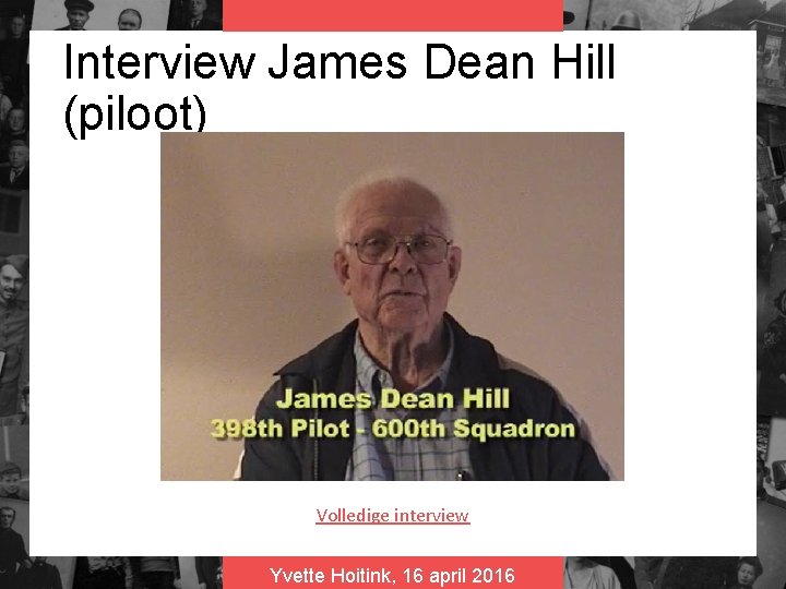 Interview James Dean Hill (piloot) Volledige interview Yvette Hoitink, 16 april 2016 