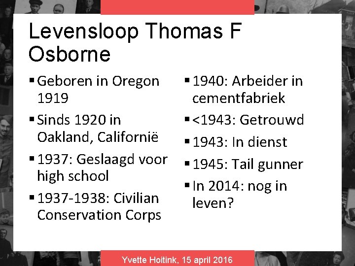 Levensloop Thomas F Osborne § Geboren in Oregon 1919 § Sinds 1920 in Oakland,