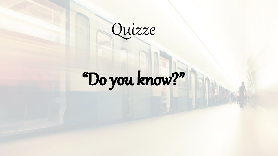 Quizze “Do you know? ” 