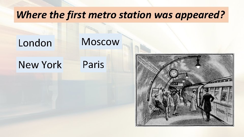 Where the first metro station was appeared? London Moscow New York Paris 