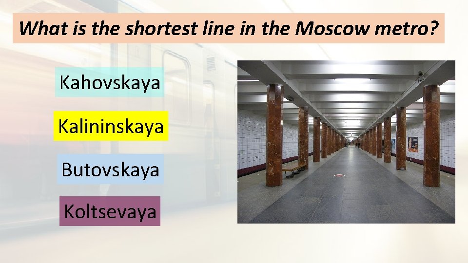 What is the shortest line in the Moscow metro? Kahovskaya Kalininskaya Butovskaya Koltsevaya 