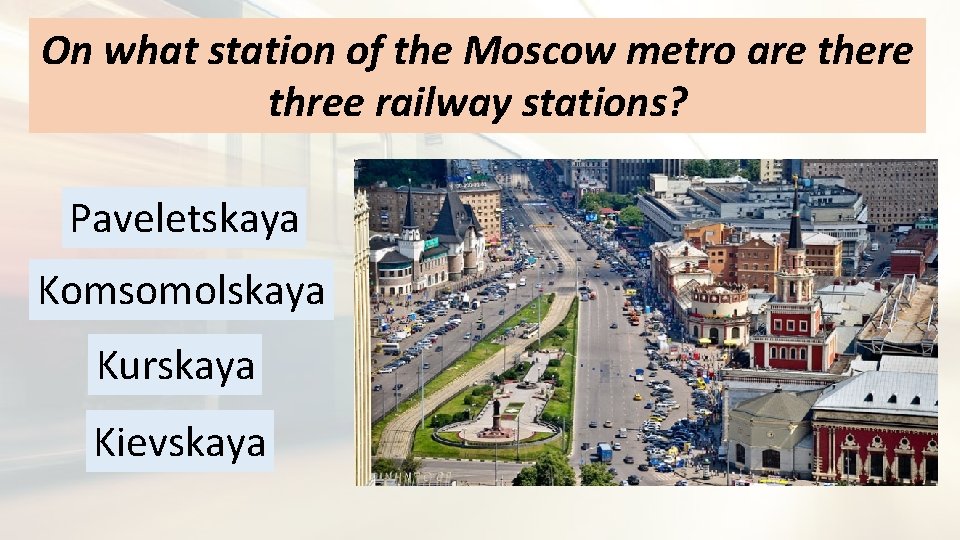 On what station of the Moscow metro are there three railway stations? Paveletskaya Komsomolskaya