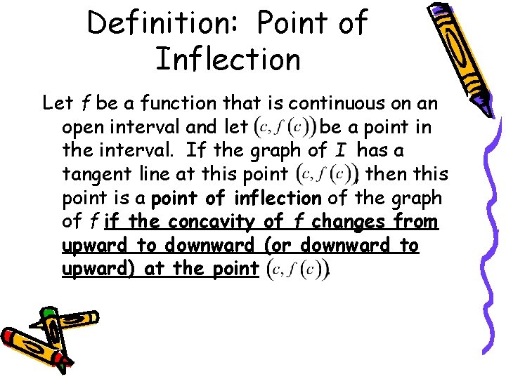 Definition: Point of Inflection Let f be a function that is continuous on an