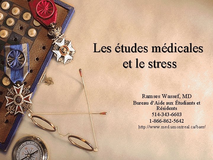 Les études médicales et le stress Ramses Wassef, MD Bureau d’Aide aux Étudiants et