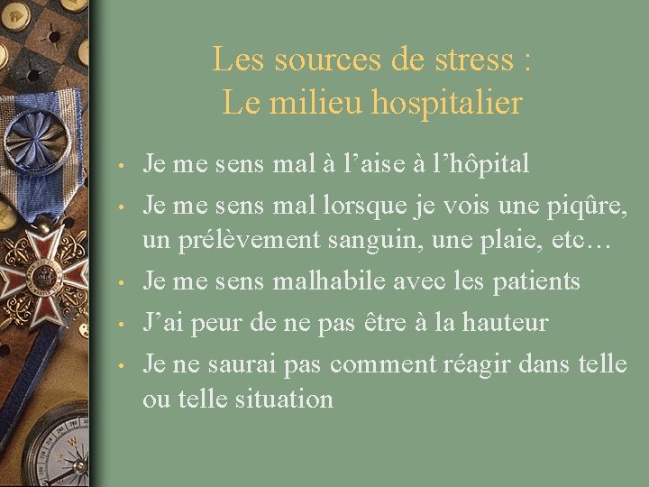 Les sources de stress : Le milieu hospitalier • • • Je me sens