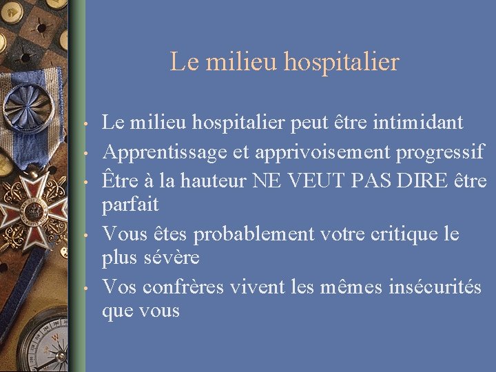 Le milieu hospitalier • • • Le milieu hospitalier peut être intimidant Apprentissage et