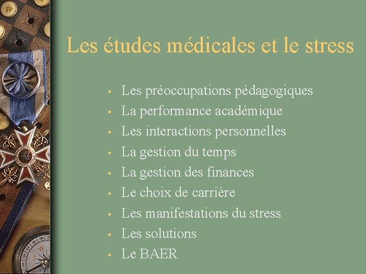 Les études médicales et le stress • • • Les préoccupations pédagogiques La performance