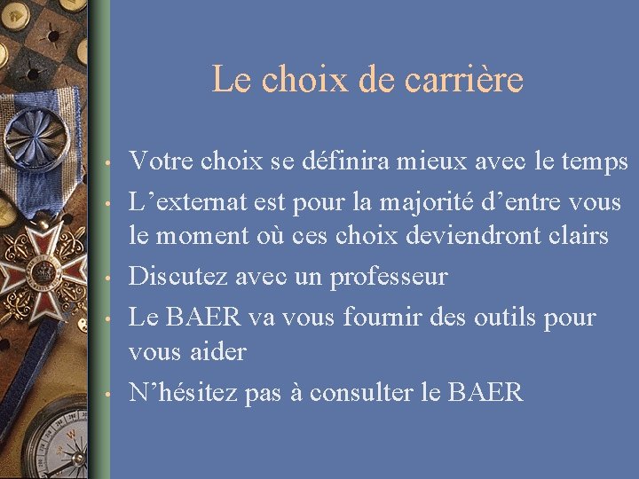 Le choix de carrière • • • Votre choix se définira mieux avec le