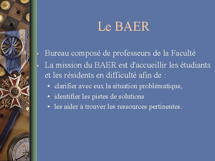 Le BAER • • Bureau composé de professeurs de la Faculté La mission du