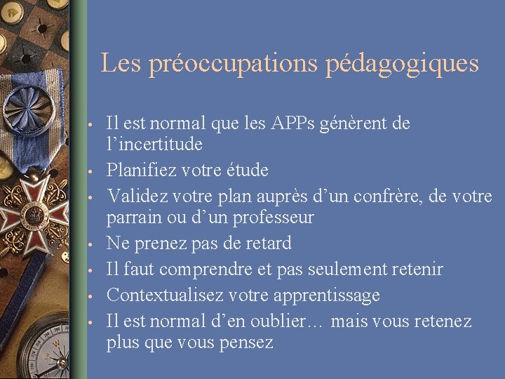 Les préoccupations pédagogiques • • Il est normal que les APPs génèrent de l’incertitude