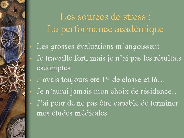 Les sources de stress : La performance académique • • • Les grosses évaluations