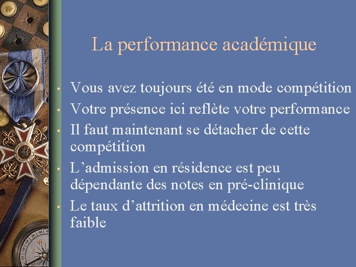 La performance académique • • • Vous avez toujours été en mode compétition Votre