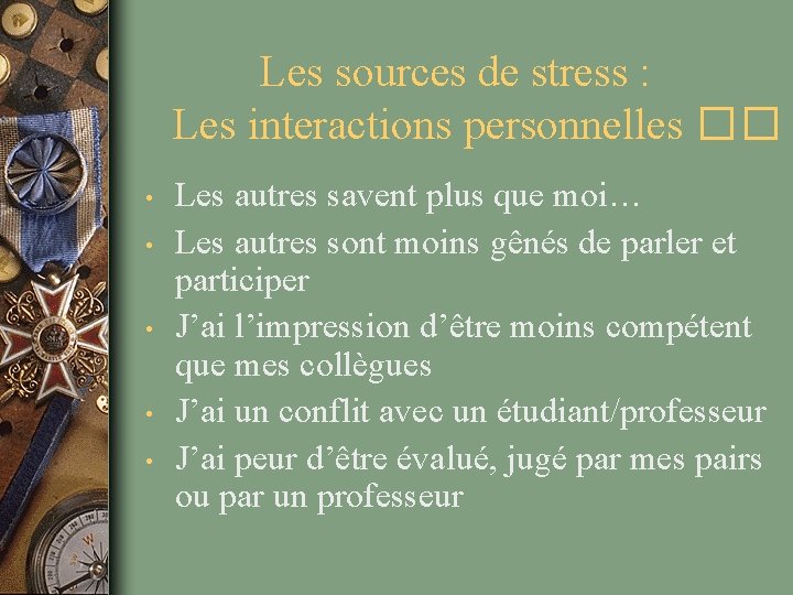 Les sources de stress : Les interactions personnelles �� • • • Les autres