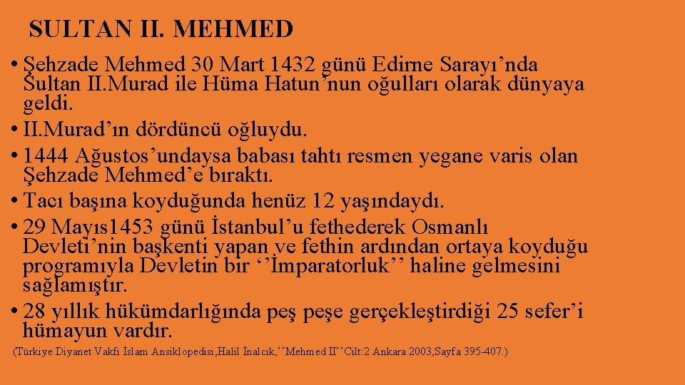 SULTAN II. MEHMED • Şehzade Mehmed 30 Mart 1432 günü Edirne Sarayı’nda Sultan II.